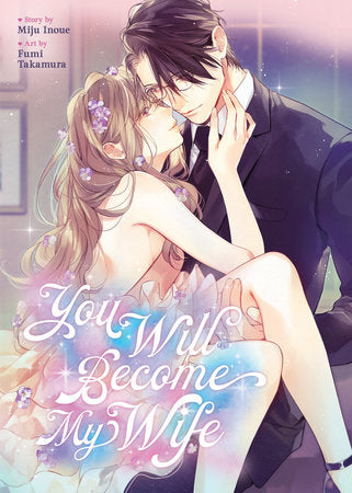 You Will Become My Wife (Manga) Paperback by Miju Inoue, Illustrated by Fumi Takamura