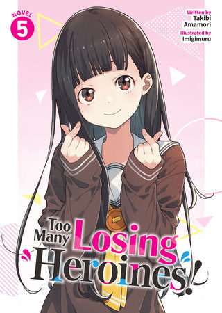 Too Many Losing Heroines! (Light Novel) Vol. 5 Paperback by Takibi Amamori; Illustrated by Imigimuru