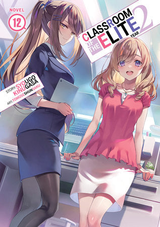 Classroom of the Elite: Year 2 (Light Novel) Vol. 12 Paperback by Syougo Kinugasa; Illustrated by Tomoseshunsaku