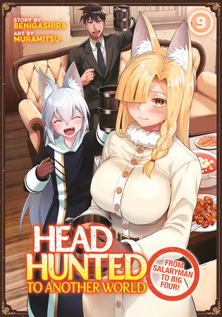 Headhunted to Another World: From Salaryman to Big Four! Vol. 9 Paperback by Benigashira; Illustrated by Muramitsu