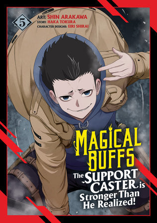 Magical Buffs: The Support Caster is Stronger Than He Realized! (Manga) Vol. 5 Paperback by Haka Tokura; Illustrated by Shin Arakawa; Character Designs by Eiri Shirai