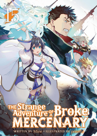 The Strange Adventure of a Broke Mercenary (Light Novel) Vol. 15 Paperback by Mine; Illustrated by peroshi
