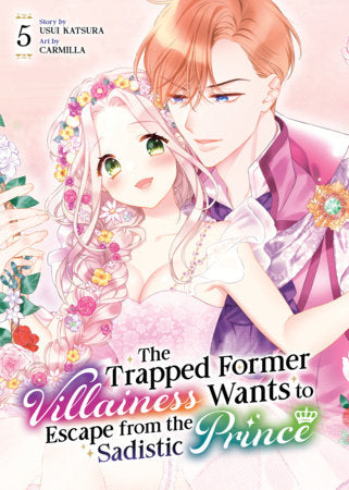 The Trapped Former Villainess Wants to Escape from the Sadistic Prince Vol. 5 Paperback by Usui Katsura; Illustrated by CARMILLA