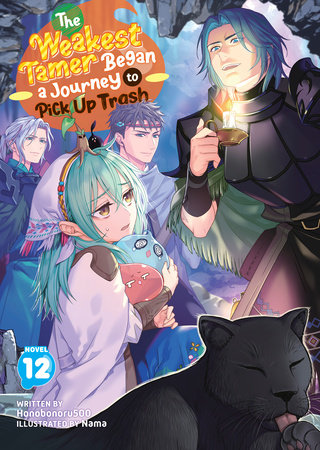 The Weakest Tamer Began a Journey to Pick Up Trash (Light Novel) Vol. 12 Paperback by Honobonoru500; Illustrated by Nama