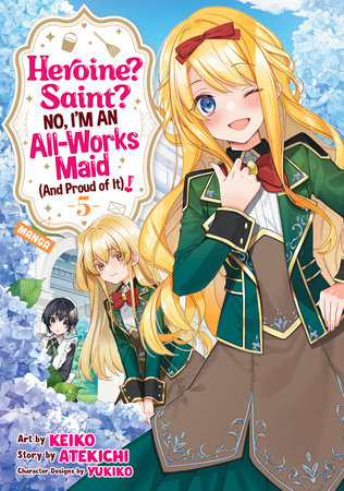 Heroine? Saint? No, I'm an All-Works Maid (And Proud of It)! (Manga) Vol. 5 Paperback by Atekichi; Illustrated by Keiko; Character Designs by Yukiko