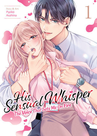 His Sensual Whisper: The Voice That Sets Me On Fire Vol. 1 Paperback by Pyoko Asahina