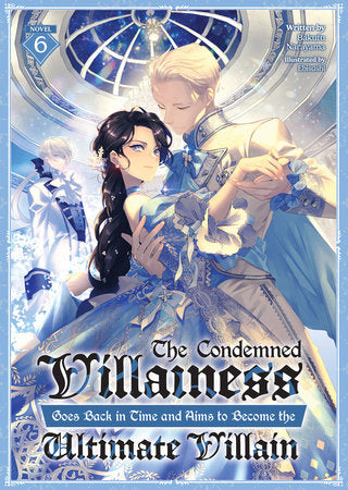 The Condemned Villainess Goes Back in Time and Aims to Become the Ultimate Villain (Light Novel) Vol. 6 Paperback by Bakufu Narayama; Illustrated by Ebisushi