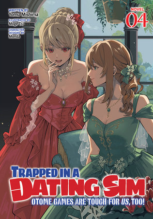 Trapped in a Dating Sim: Otome Games Are Tough For Us, Too! (Light Novel) Vol. 4 Paperback by Yomu Mishima; Illustrated by Moge Toi; Character Designs by Monda
