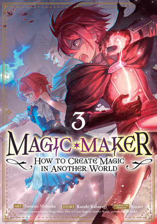 Magic Maker: How to Create Magic in Another World (Manga) Vol. 3 Paperback by Kazuki Kaburagi; Illustrated by Tomozo Nishioka; Character Designs by Kururi