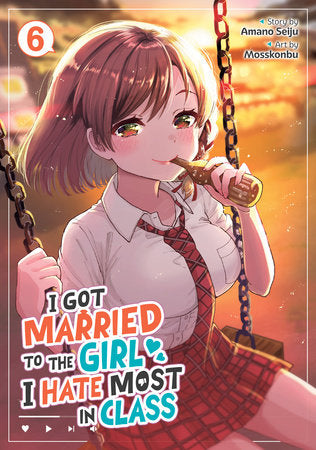 I Got Married to the Girl I Hate Most in Class (Manga) Vol. 6 Paperback by Amano Seiju; Illustrated by Mosskonbu