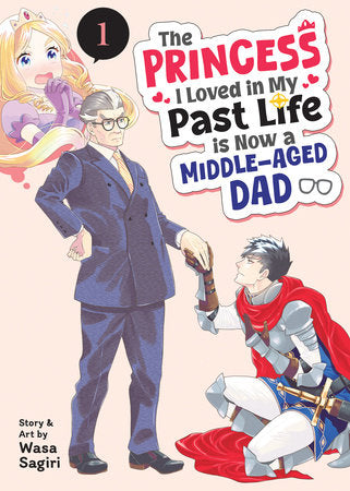 The Princess I Loved in My Past Life is Now a Middle-Aged Dad Vol. 1 Paperback by Wasa Sagiri