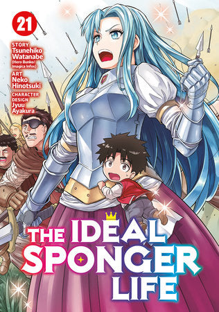 The Ideal Sponger Life Vol. 21 Paperback by Tsunehiko Watanabe; Illustrated by Neko Hinotsuki; Character Designs by Jyuu Ayakura
