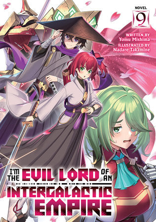 I'm the Evil Lord of an Intergalactic Empire! (Light Novel) Vol. 9 Paperback by Yomu Mishima; Illustrated by Nadare Takamine