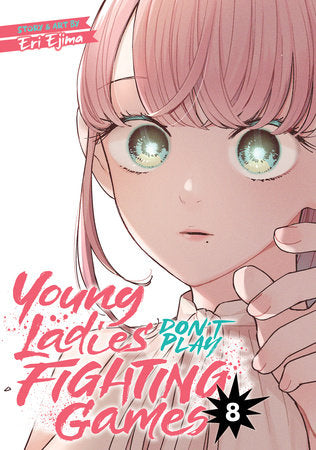 Young Ladies Don't Play Fighting Games Vol. 8 Paperback by Eri Ejima