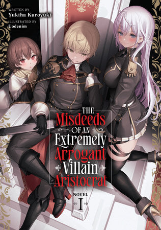 The Misdeeds of an Extremely Arrogant Villain Aristocrat (Light Novel) Vol. 1 Paperback by Yukiha Kuroyuki; Illustrated by Uodenim