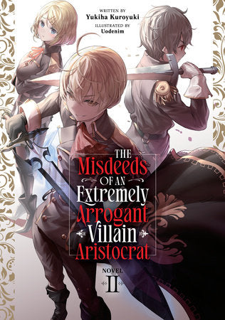 The Misdeeds of an Extremely Arrogant Villain Aristocrat (Light Novel) Vol. 2 Paperback by Yukiha Kuroyuki; Illustrated by Uodenim