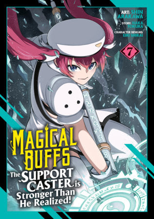 Magical Buffs: The Support Caster is Stronger Than He Realized! (Manga) Vol. 7 Paperback by Haka Tokura; Illustrated by Shin Arakawa; Character Designs by Eiri Shirai