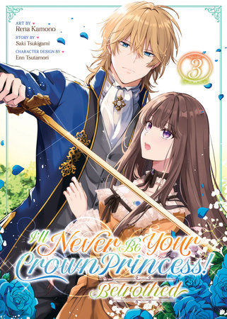 I'll Never Be Your Crown Princess! - Betrothed (Manga) Vol. 3 Paperback by Saki Tsukigami; Illustrated by Rena Kamono; Character Designs by Enn Tsutamori