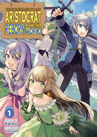 Chronicles of an Aristocrat Reborn in Another World (Light Novel) Vol. 1 Paperback by Yashu; Illustrated by Yotsuba