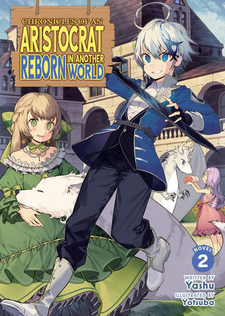 Chronicles of an Aristocrat Reborn in Another World (Light Novel) Vol. 2 Paperback by Yashu; Illustrated by Yotsuba