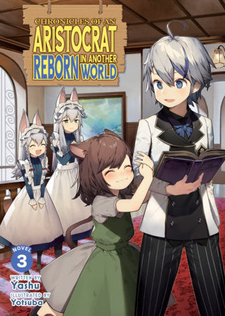 Chronicles of an Aristocrat Reborn in Another World (Light Novel) Vol. 3 Paperback by Yashu; Illustrated by Yotsuba