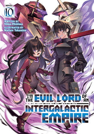 I'm the Evil Lord of an Intergalactic Empire! (Light Novel) Vol. 10 Paperback by Yomu Mishima; Illustrated by Nadare Takamine