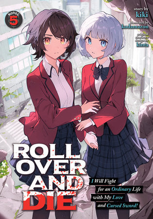 ROLL OVER AND DIE: I Will Fight for an Ordinary Life with My Love and Cursed Sword! (Light Novel) Vol. 5 Paperback by kiki; Illustrated by kinta