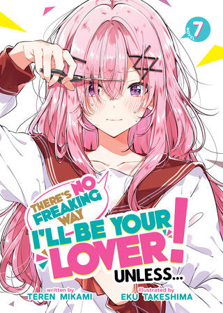 There's No Freaking Way I'll be Your Lover! Unless... (Light Novel) Vol. 7 Paperback by Teren Mikami; Illustrated by Eku Takeshima