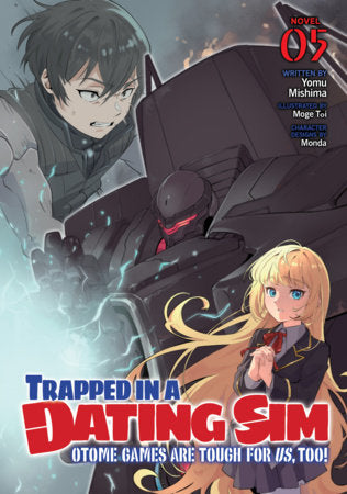 Trapped in a Dating Sim: Otome Games Are Tough For Us, Too! (Light Novel) Vol. 5 Paperback by Yomu Mishima; Illustrated by Moge Toi; Character Designs by Monda