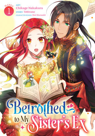 Betrothed to My Sister's Ex (Manga) Vol. 1 Paperback by Tobirano; Illustrated by Chikage Nakakura; Character Designs by Mai Murasaki