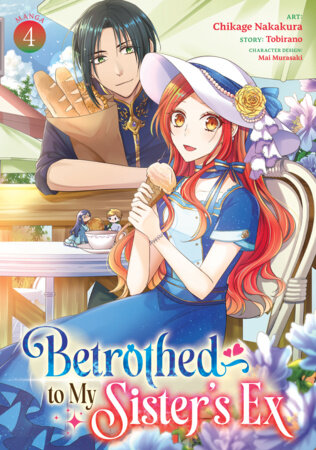 Betrothed to My Sister's Ex (Manga) Vol. 4 Paperback by Tobirano; Illustrated by Chikage Nakakura; Character Designs by Mai Murasaki