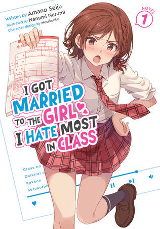I Got Married to the Girl I Hate Most in Class (Light Novel) Vol. 1 Paperback by Amano Seiju; Illustrated by Nanami Narumi; Character Designs by Mosskonbu