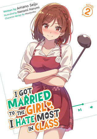 I Got Married to the Girl I Hate Most in Class (Light Novel) Vol. 2 Paperback by Amano Seiju; Illustrated by Nanami Narumi; Character Designs by Mosskonbu