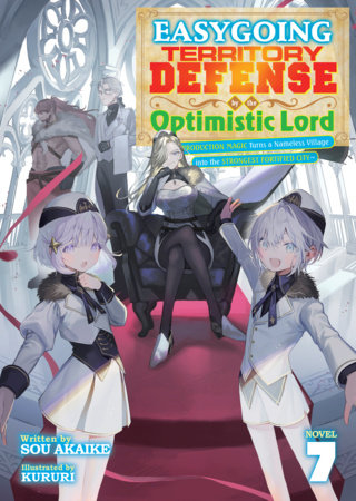 Easygoing Territory Defense by the Optimistic Lord: Production Magic Turns a Nameless Village into the Strongest Fortified City (Light Novel) Vol. 7 Paperback by Sou Akaike; Illustrated by Kururi