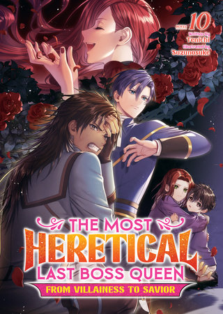 The Most Heretical Last Boss Queen: From Villainess to Savior (Light Novel) Vol. 10 Paperback by Tenichi; Illustrated by Suzunosuke
