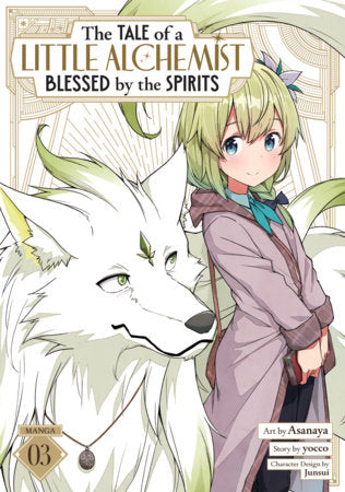The Tale of a Little Alchemist Blessed by the Spirits (Manga) Vol. 3 Paperback by yocco; Illustrated by Asanaya; Character Designs by Junsui