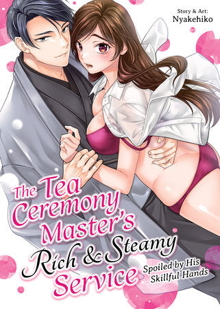 The Tea Ceremony Master's Rich and Steamy Service: Spoiled by His Skillful Hands Paperback by Nyakehiko
