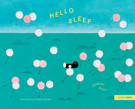 Hello Sleep Hardcover by Saehan Parc, translated from the French by Selene Bright
