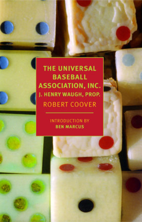The Universal Baseball Association, Inc., J. Henry Waugh, Prop. Paperback by Robert Coover, introduction by Ben Marcus