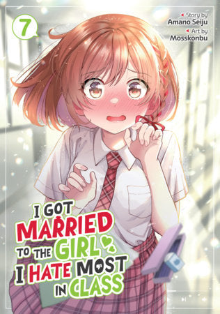 I Got Married to the Girl I Hate Most in Class (Manga) Vol. 7 Paperback by Amano Seiju; Illustrated by Mosskonbu