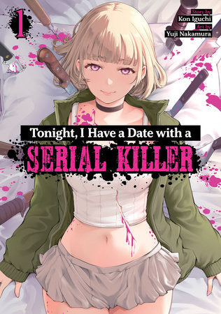 Tonight, I Have a Date with a Serial Killer Vol. 1 Paperback by Kon Iguchi; Illustrated by Yuji Nakamura