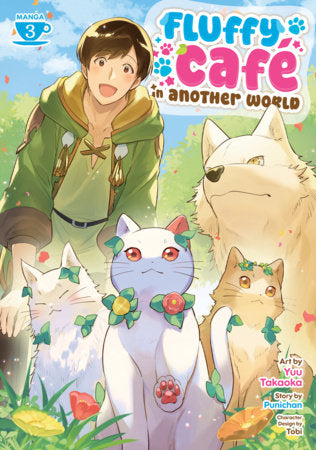 Fluffy Café in Another World (Manga) Vol. 3 Paperback by Punichan; Illustrated by Yuu Takaoka; Character Designs by Tobi