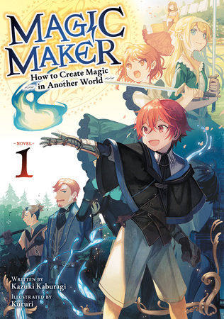 Magic Maker: How to Create Magic in Another World (Light Novel) Vol. 1 Paperback by Kazuki Kaburagi; Illustrated by Kururi