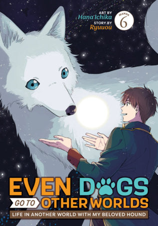 Even Dogs Go to Other Worlds: Life in Another World with My Beloved Hound (Manga) Vol. 6 Paperback by Ryuuou; Illustrated by Hana Ichika