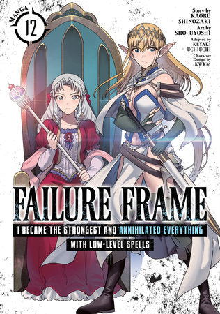 Failure Frame: I Became the Strongest and Annihilated Everything With Low-Level Spells (Manga) Vol. 12 Paperback by Kaoru Shinozaki; Illustrated by Sho Uyoshi; Adapted by Keyaki Uchiuchi; Character Designs by KWKM