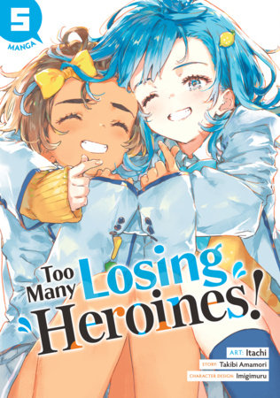 Too Many Losing Heroines! (Manga) Vol. 5 Paperback by Takibi Amamori; Illustrated by Itachi; Character Designs by Imigimuru