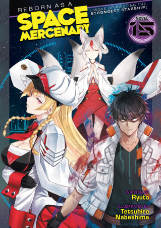 Reborn as a Space Mercenary: I Woke Up Piloting the Strongest Starship! (Light Novel) Vol. 15 Paperback by Ryuto; Illustrated by Tetsuhiro Nabeshima