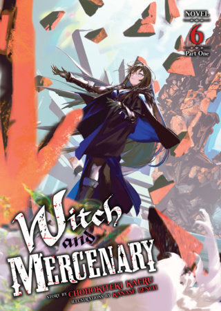 Witch and Mercenary (Light Novel) Vol. 6: Part 1 Paperback by Chohokiteki Kaeru; Illustrated by Kanase Bench