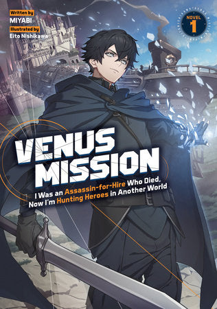 Venus Mission: I Was an Assassin-for-Hire Who Died, Now I'm Hunting Heroes in Another World (Light Novel) Vol. 1 Paperback by MIYABI; Illustrated by Eito Nishiwaka