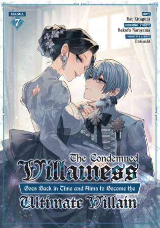 The Condemned Villainess Goes Back in Time and Aims to Become the Ultimate Villain (Manga) Vol. 7 Paperback by Bakufu Narayama; Illustrated by Rat Kitaguni; Character Designs by Ebisushi